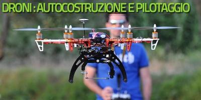 Droni: autocostruzione e pilotaggio
